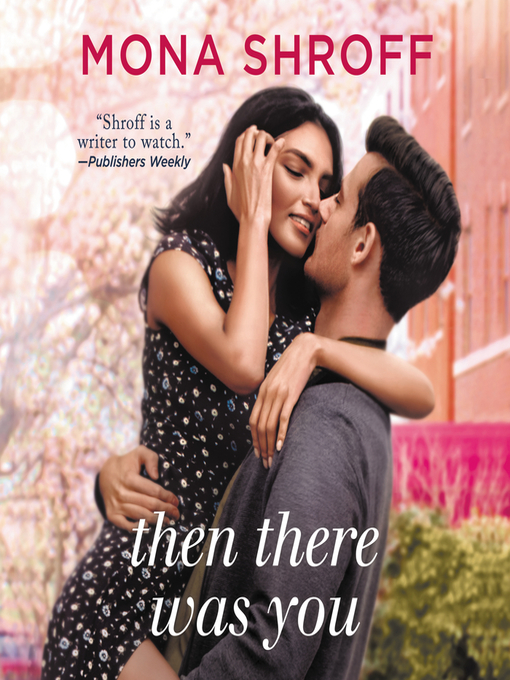 Title details for Then There Was You by Mona Shroff - Available